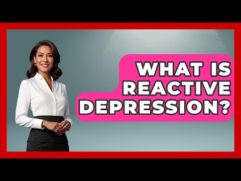 Understanding Reactive Depression Through a Psychological Lens