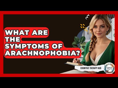 Recognizing Psychological Symptoms of Arachnophobia