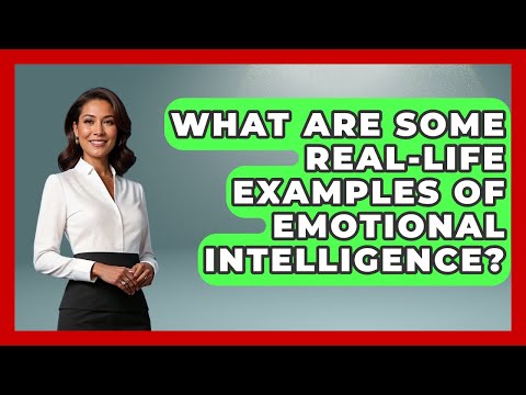 Real-Life Examples of Emotional Intelligence in Psychology