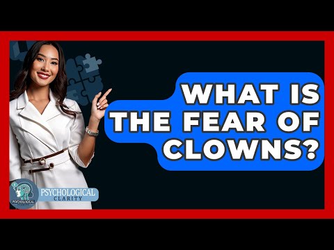 Understanding the Psychological Roots of Coulrophobia
