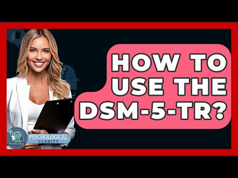 DSM 5-TR and Its Role in Modern Psychological Practice