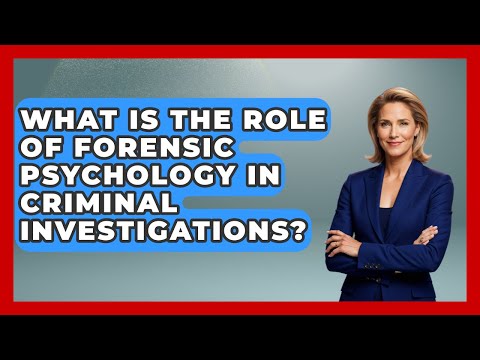 The Role of Psychology in Criminal Investigations