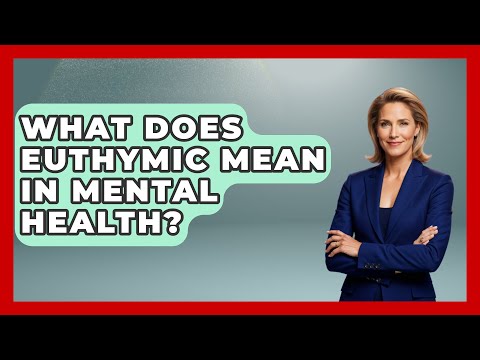 Emotional Balance: Insights into Euthymic Mood in Psychology