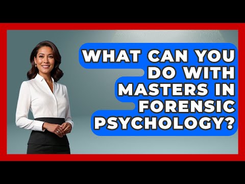 Psychological Insights in Forensic Psychology Master's Programs